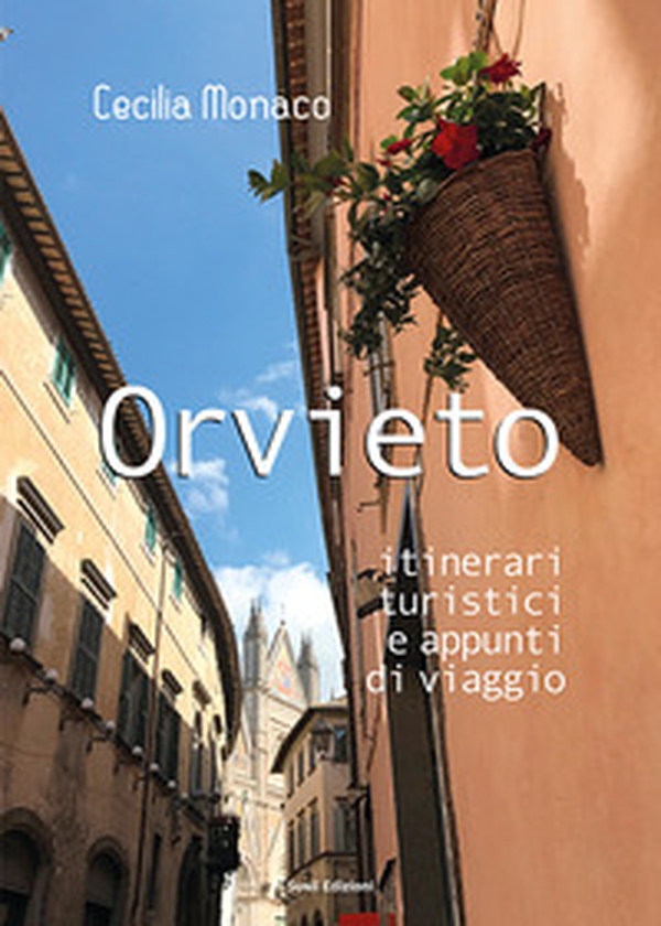 Orvieto. Itinerari turistici e appunti di viaggio - Librerie.coop Orvieto. Itinerari turistici e appunti di viaggio - Librerie.coop