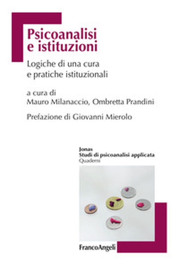Psicoanalisi e istituzioni. Logiche di cura e pratiche istituzionali - Librerie.coop Psicoanalisi e istituzioni. Logiche di cura e pratiche istituzionali - Librerie.coop