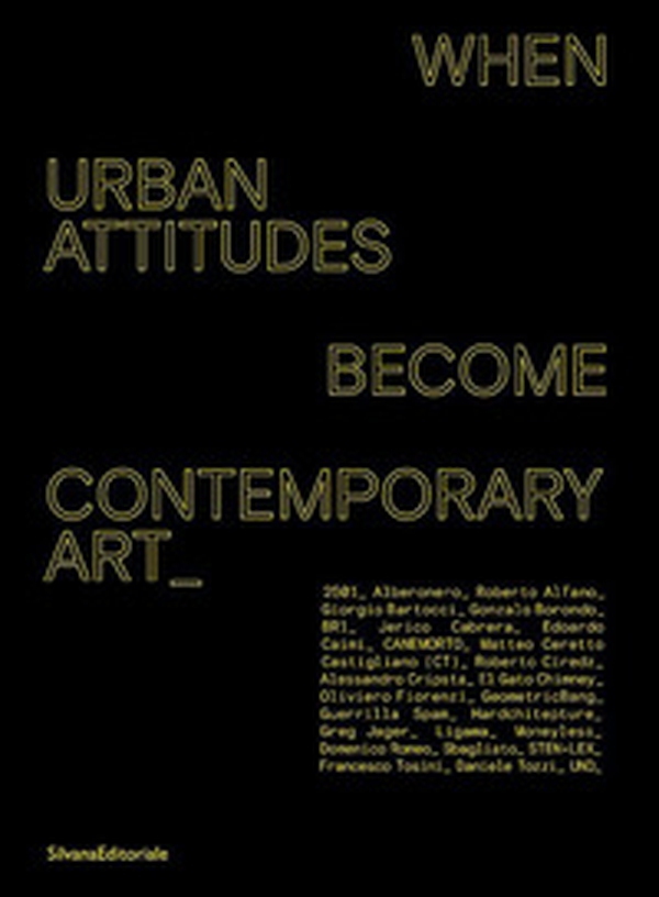 When urban attitudes become contemporary art. Ediz. italiana e inglese - Librerie.coop When urban attitudes become contemporary art. Ediz. italiana e inglese - Librerie.coop