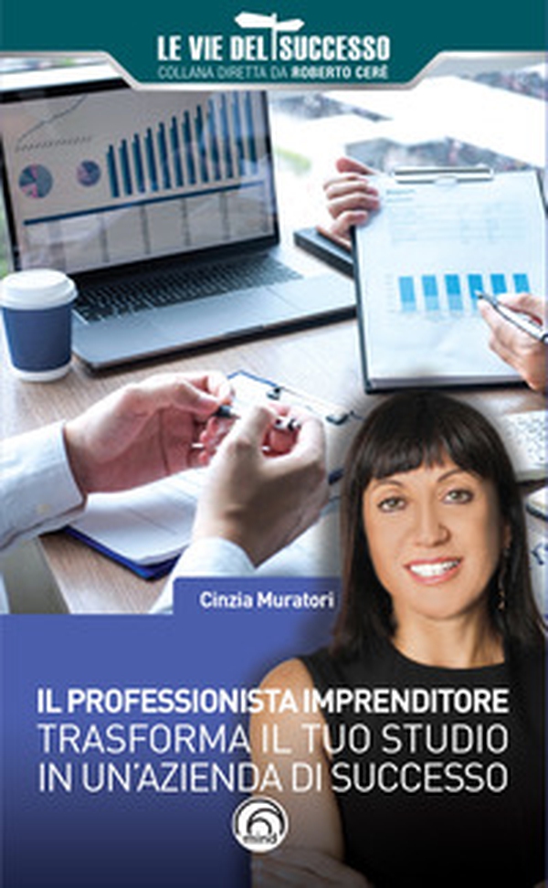 Il professionista imprenditore. Trasforma il tuo studio in un'azienda di successo - Librerie.coop Il professionista imprenditore. Trasforma il tuo studio in un'azienda di successo - Librerie.coop