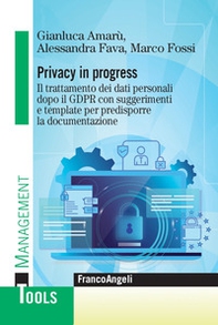 Privacy in progress. Il trattamento dei dati personali dopo il GDPR con suggerimenti e template per predisporre la documentazione - Librerie.coop