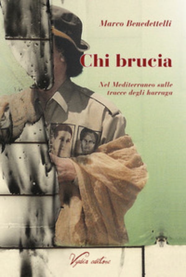 Chi brucia. Nel Mediterraneo sulle tracce degli harraga - Librerie.coop Chi brucia. Nel Mediterraneo sulle tracce degli harraga - Librerie.coop