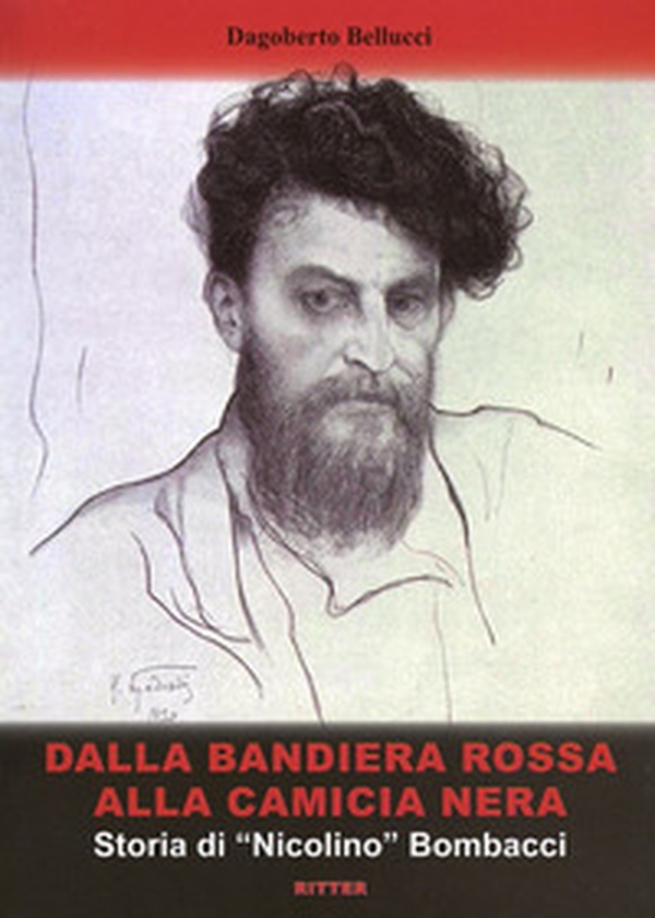 Dalla bandiera rossa alla camicia nera. Storia di «Nicolino» Bombacci - Librerie.coop Dalla bandiera rossa alla camicia nera. Storia di «Nicolino» Bombacci - Librerie.coop