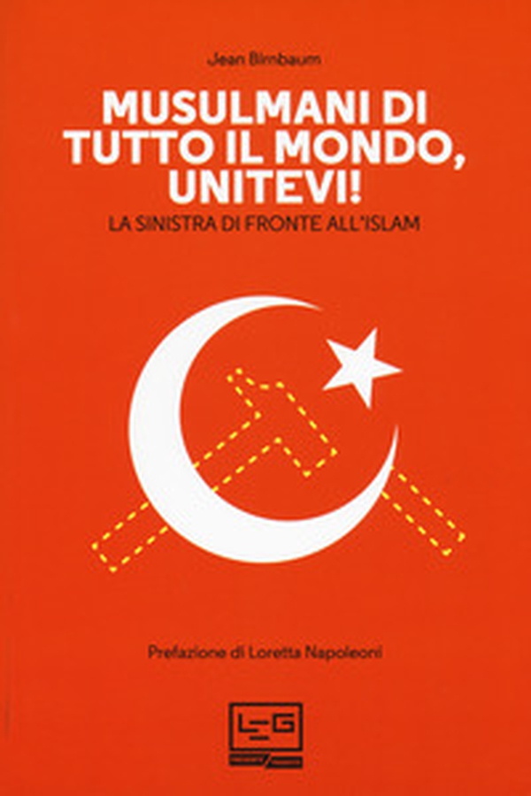 Musulmani di tutto il mondo, unitevi! La sinistra di fronte all'islam - Librerie.coop Musulmani di tutto il mondo, unitevi! La sinistra di fronte all'islam - Librerie.coop