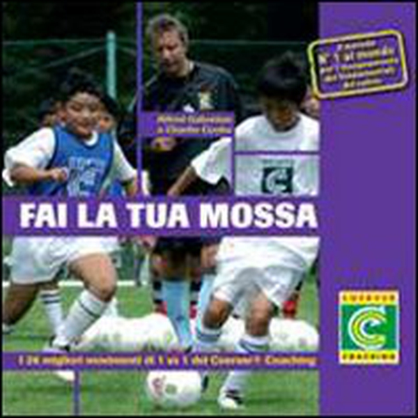 Fai la tua mossa. I 26 migliori movimenti di 1 vs 1 del Coerver Coaching - Librerie.coop Fai la tua mossa. I 26 migliori movimenti di 1 vs 1 del Coerver Coaching - Librerie.coop