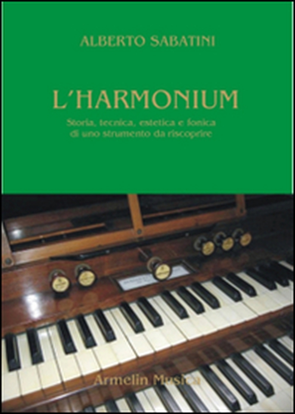 L'harmonium. Storia, tecnica, estetica e fonica di uno strumento da riscoprire - Librerie.coop L'harmonium. Storia, tecnica, estetica e fonica di uno strumento da riscoprire - Librerie.coop