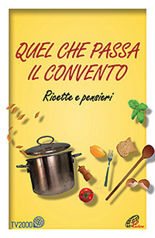Quel che passa il convento. Ricette e pensieri - Librerie.coop Quel che passa il convento. Ricette e pensieri - Librerie.coop