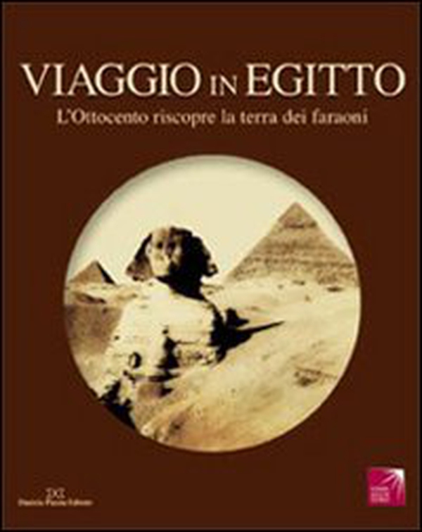 Viaggio in Egitto. L'Ottocento riscopre la terra dei faraoni. Catalogo della mostra - Librerie.coop Viaggio in Egitto. L'Ottocento riscopre la terra dei faraoni. Catalogo della mostra - Librerie.coop