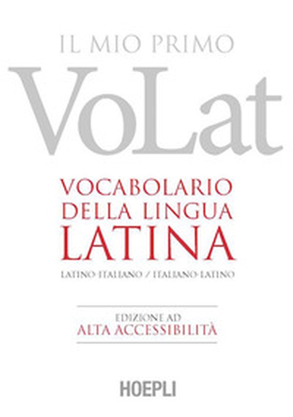 Il mio primo VoLat. Vocabolario della lingua latina. Latino-italiano, italiano-latino. Ediz. ad alta accessibilità - Librerie.coop Il mio primo VoLat. Vocabolario della lingua latina. Latino-italiano, italiano-latino. Ediz. ad alta accessibilità - Librerie.coop