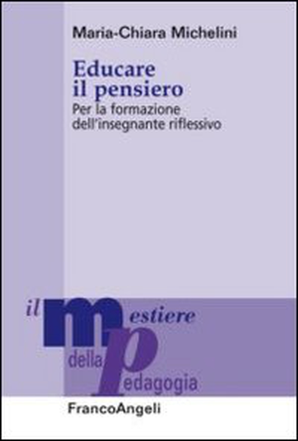 Educare il pensiero. Per la formazione dell'insegnante riflessivo - Librerie.coop Educare il pensiero. Per la formazione dell'insegnante riflessivo - Librerie.coop