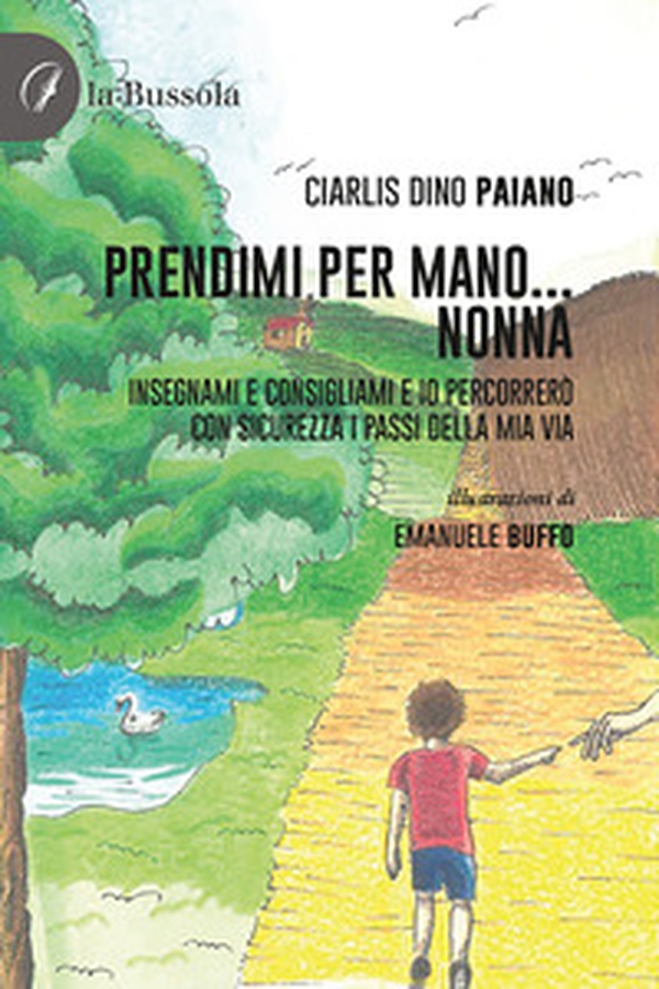 Prendimi per mano... Nonna. Insegnami e consigliami e io percorrerò con sicurezza i passi della mia via - Librerie.coop Prendimi per mano... Nonna. Insegnami e consigliami e io percorrerò con sicurezza i passi della mia via - Librerie.coop