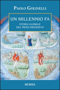Un millenio fa. Storia globale del pieno Medioevo - Librerie.coop