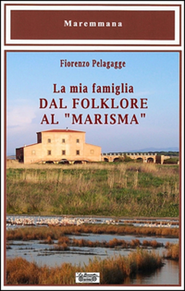 La mia famiglia dal folklore al «marisma» - Librerie.coop La mia famiglia dal folklore al «marisma» - Librerie.coop