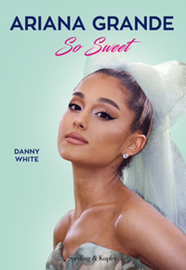 Ariana Grande So Sweet - Librerie.coop Ariana Grande So Sweet - Librerie.coop