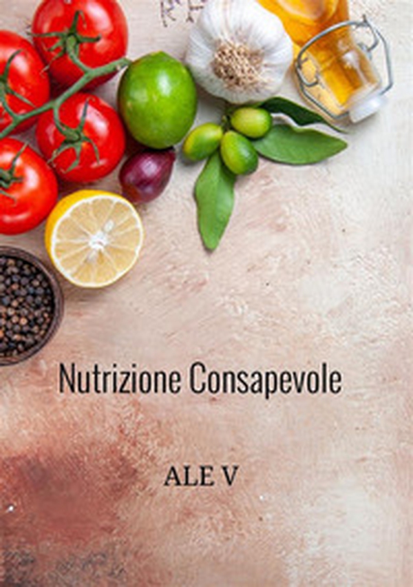 Nutrizione consapevole. Il tuo percorso per un dimagrimento sano e duraturo. Il metodo olistico per dimagrire senza contare le calorie - Librerie.coop Nutrizione consapevole. Il tuo percorso per un dimagrimento sano e duraturo. Il metodo olistico per dimagrire senza contare le calorie - Librerie.coop