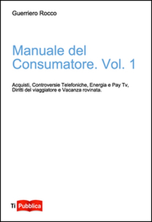 Manuale del consumatore - Vol. 1 - Librerie.coop Manuale del consumatore - Vol. 1 - Librerie.coop