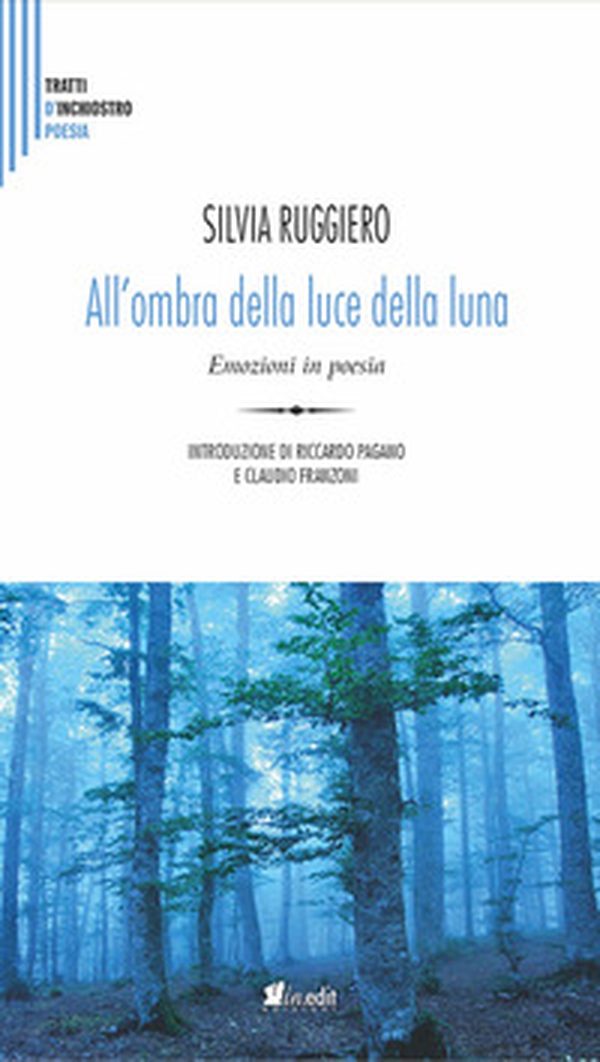All'ombra della luce della luna. Emozioni in poesia - Librerie.coop All'ombra della luce della luna. Emozioni in poesia - Librerie.coop