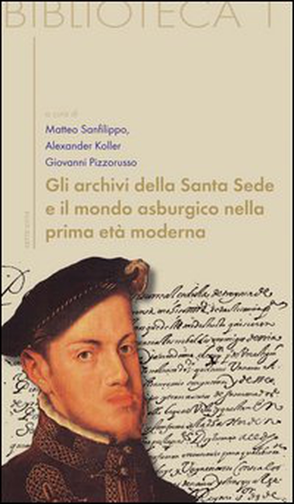 Gli archivi della Santa Sede come fonti per la storia dell'Europa asburgica - Librerie.coop Gli archivi della Santa Sede come fonti per la storia dell'Europa asburgica - Librerie.coop