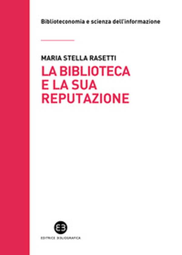 La biblioteca e la sua reputazione - Librerie.coop La biblioteca e la sua reputazione - Librerie.coop