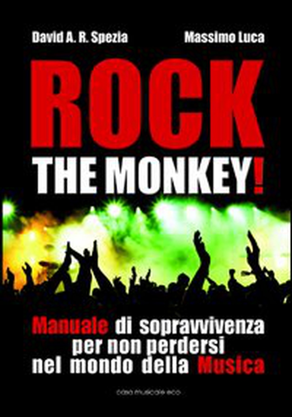 Rock the monkey! Manuale di sopravvivenza per non perdersi nel mondo della musica - Librerie.coop Rock the monkey! Manuale di sopravvivenza per non perdersi nel mondo della musica - Librerie.coop