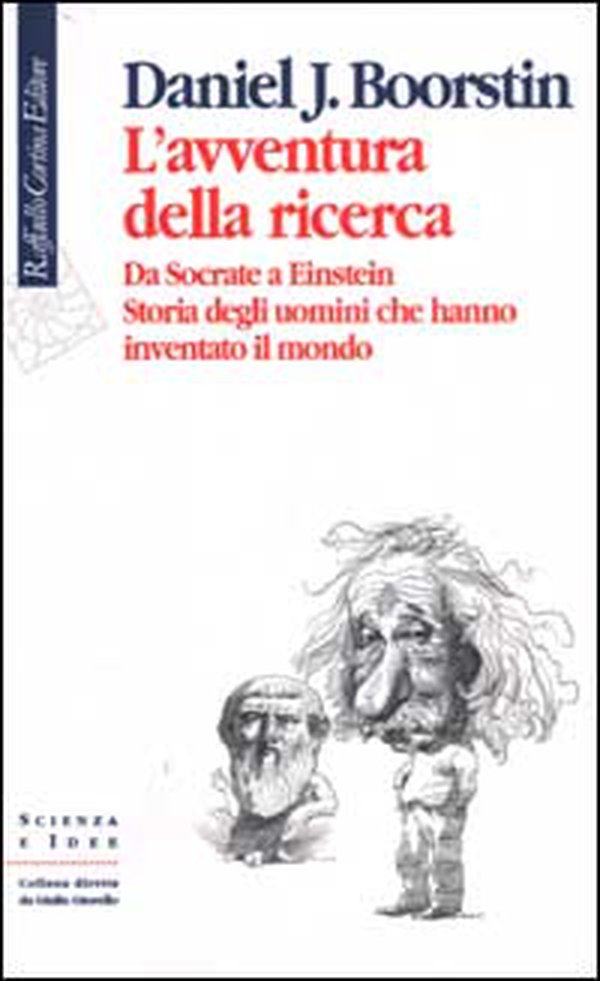 L'avventura della ricerca. Da Socrate a Einstein. Storia degli uomini che hanno inventato il mondo - Librerie.coop L'avventura della ricerca. Da Socrate a Einstein. Storia degli uomini che hanno inventato il mondo - Librerie.coop