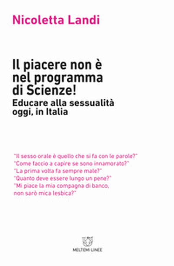 Il piacere non è nel programma di scienze! Educare alla sessualità oggi in Italia - Librerie.coop Il piacere non è nel programma di scienze! Educare alla sessualità oggi in Italia - Librerie.coop