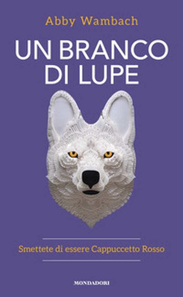 Un branco di lupe. Smettete di essere Cappuccetto Rosso - Librerie.coop Un branco di lupe. Smettete di essere Cappuccetto Rosso - Librerie.coop