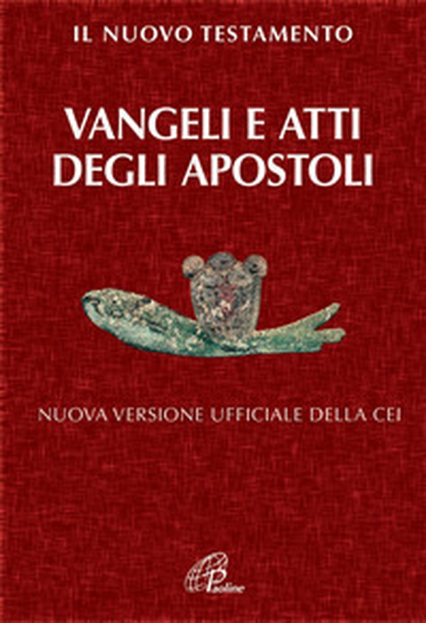 Il Nuovo Testamento. Vangeli e Atti degli Apostoli. Nuova versione ufficiale della CEI - Librerie.coop Il Nuovo Testamento. Vangeli e Atti degli Apostoli. Nuova versione ufficiale della CEI - Librerie.coop