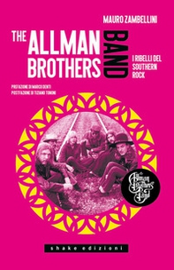 The Allman Brothers Band. I ribelli del Southern Rock - Librerie.coop