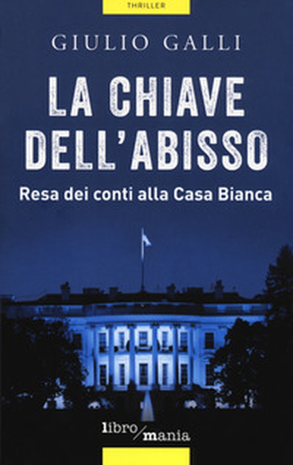 La chiave dell'abisso. Resa dei conti alla Casa Bianca - Librerie.coop La chiave dell'abisso. Resa dei conti alla Casa Bianca - Librerie.coop