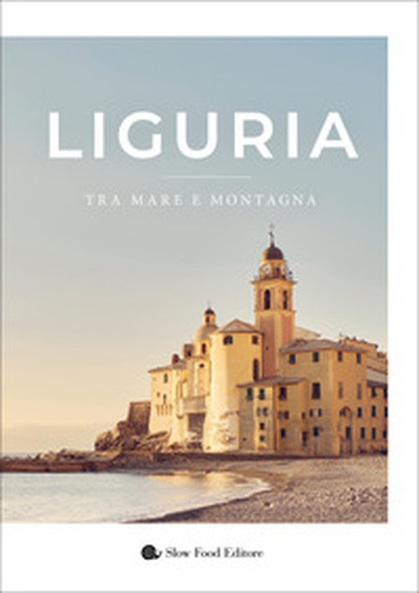 Liguria. Tra mare e montagna - Librerie.coop Liguria. Tra mare e montagna - Librerie.coop