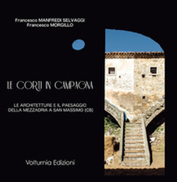 Le corti in campagna. Le architetture e il paesaggio della mezzadria a San Massimo (CB) - Librerie.coop Le corti in campagna. Le architetture e il paesaggio della mezzadria a San Massimo (CB) - Librerie.coop