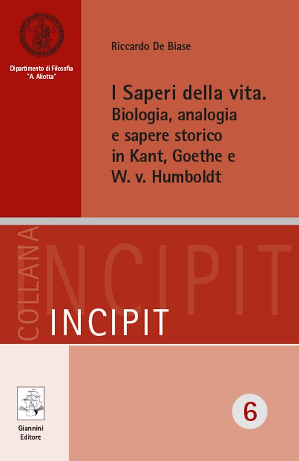 I Saperi della vita. Biologia, analogia e sapere storico in Kant, Goethe e W. v. Humboldt - Librerie.coop I Saperi della vita. Biologia, analogia e sapere storico in Kant, Goethe e W. v. Humboldt - Librerie.coop