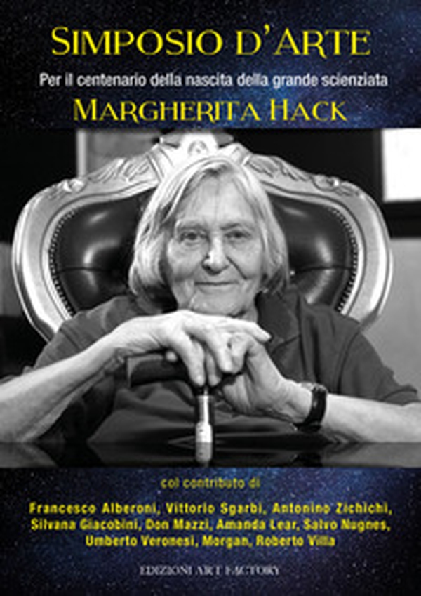 Simposio d'arte. Per il centenario della nascita della grande scienziata Margherita Hack - Librerie.coop Simposio d'arte. Per il centenario della nascita della grande scienziata Margherita Hack - Librerie.coop