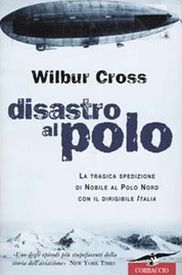 Disastro al Polo. La tragica spedizione di Nobile al Polo Nord con il dirigibile Italia - Librerie.coop Disastro al Polo. La tragica spedizione di Nobile al Polo Nord con il dirigibile Italia - Librerie.coop