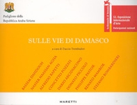 Sulle vie di Damasco. Fondazione Valerio Riva. Venezia - Librerie.coop