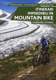 Itinerari imperdibili in mountain bike. Lombardia e Svizzera - Librerie.coop