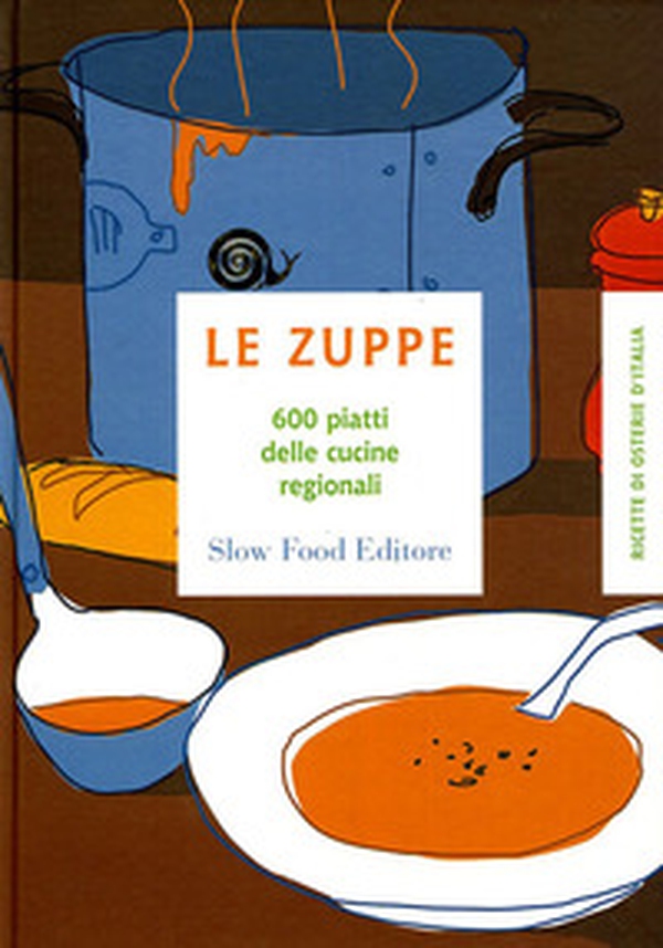 Le zuppe. 600 piatti delle cucine regionali - Librerie.coop Le zuppe. 600 piatti delle cucine regionali - Librerie.coop
