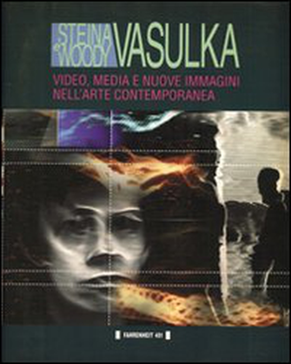 Steina e Woody Vasulka. Video, media e nuove immagini nell'arte contemporanea - Librerie.coop Steina e Woody Vasulka. Video, media e nuove immagini nell'arte contemporanea - Librerie.coop
