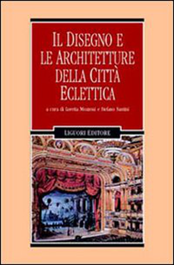 Il disegno e le architetture della città eclettica - Librerie.coop Il disegno e le architetture della città eclettica - Librerie.coop