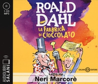 La fabbrica di cioccolato letto da Neri Marcorè. Audiolibro. CD Audio formato MP3 - Librerie.coop