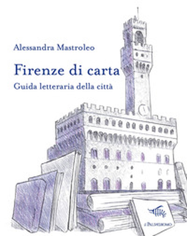 Firenze di carta. Guida letteraria della città - Librerie.coop Firenze di carta. Guida letteraria della città - Librerie.coop