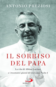 Il sorriso del Papa. La vita di Albino Luciani e i trentatré giorni di Giovanni Paolo I - Librerie.coop