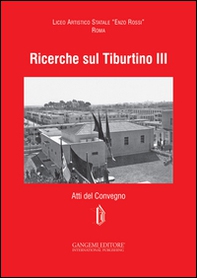Ricerche sul Tiburtino III. Atti del Convegno - Librerie.coop