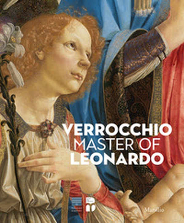 Verrocchio, il maestro di Leonardo. Catalogo della mostra (Firenze, 8 marzo-14 luglio 2019). Ediz. inglese - Librerie.coop Verrocchio, il maestro di Leonardo. Catalogo della mostra (Firenze, 8 marzo-14 luglio 2019). Ediz. inglese - Librerie.coop