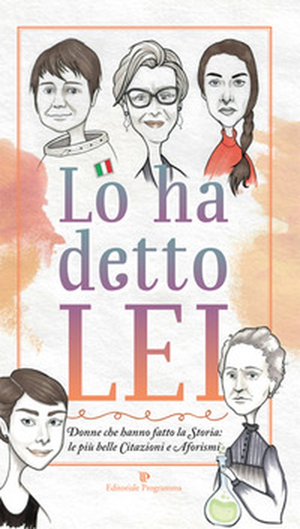 Lo ha detto lei. Donne che hanno fatto la Storia: le più belle citazioni e aforismi - Librerie.coop Lo ha detto lei. Donne che hanno fatto la Storia: le più belle citazioni e aforismi - Librerie.coop