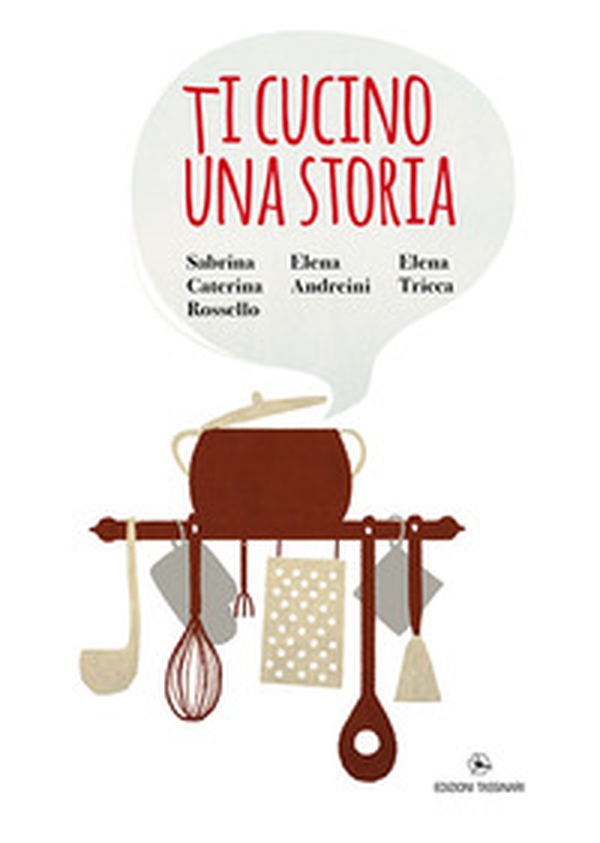 Ti cucino una storia - Librerie.coop Ti cucino una storia - Librerie.coop