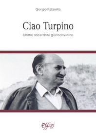 Ciao Turpino. Ultimo sacerdote giurisdavidico - Librerie.coop
