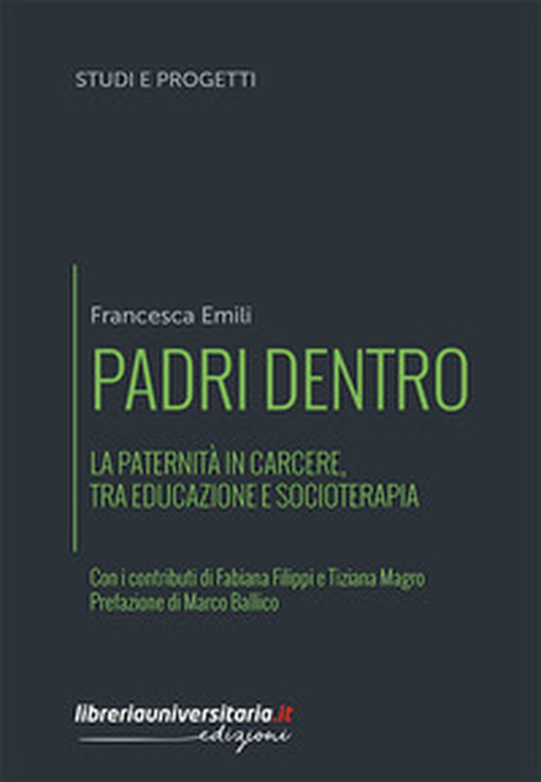 Padri dentro. La paternità in carcere, tra educazione e socioterapia - Librerie.coop Padri dentro. La paternità in carcere, tra educazione e socioterapia - Librerie.coop