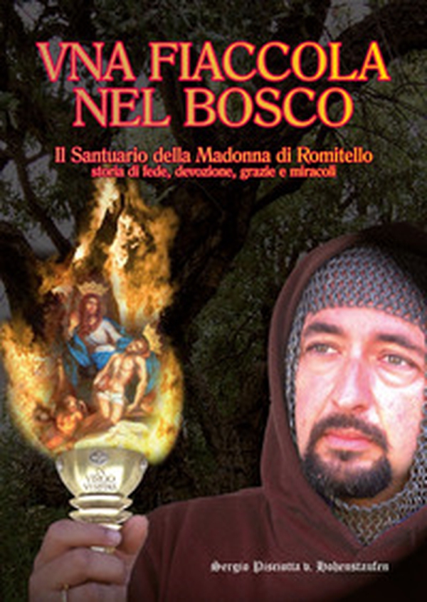 Una fiaccola nel bosco. Il Santuario della Madonna Addolorata di Romitello. Storia di fede, devozione, grazie e miracoli - Librerie.coop Una fiaccola nel bosco. Il Santuario della Madonna Addolorata di Romitello. Storia di fede, devozione, grazie e miracoli - Librerie.coop